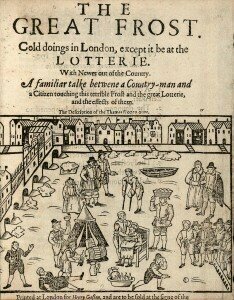 London: Frost Fair in 1608 when the Thames froze over.