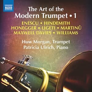 Trumpet Recital: Morgan, Huw - ENESCU, G. / HINDEMITH, P. / HONEGGER, A. / LIGETI, G. / MARTINŮ, B.