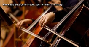 Know the best cello pieces