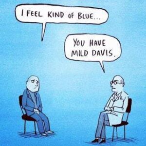 Miles Davis joke I feel kind of blue