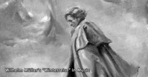 Wilhelm Muller Die Winterreise musical settings