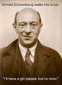 Schoenberg ordered a gin but without tonic