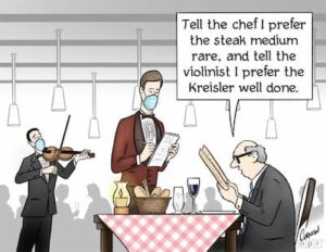 I prefer the Kreisler well done joke