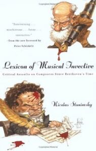 Nicolas Slonimsky: Lexicon of Musical Invective