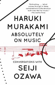Haruki Murakami: Absolutely on Music: Conversations with Seiji Ozawa 
