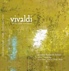 An Interview With Michel Brun of the Ensemble Baroque de Toulouse - New recording of Vivaldi, entre Ombre et Lumière