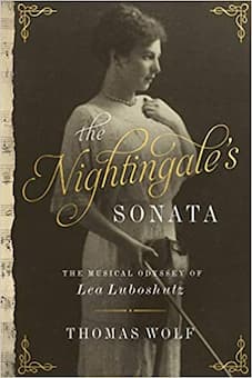 The Nightingale’s Sonata—The Musical Odyssey of Lea Luboshutz