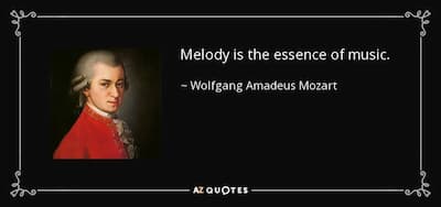 Mozart: "Melody is the essence of music."