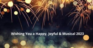 Wishing you a happy, joyful & Musical 2023