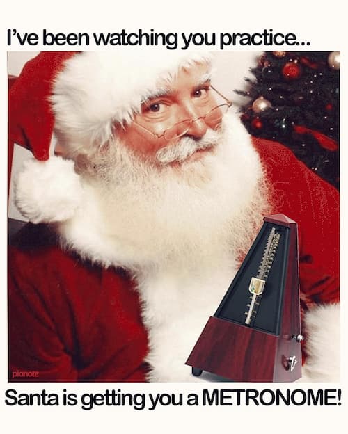 santa is getting you a metronome