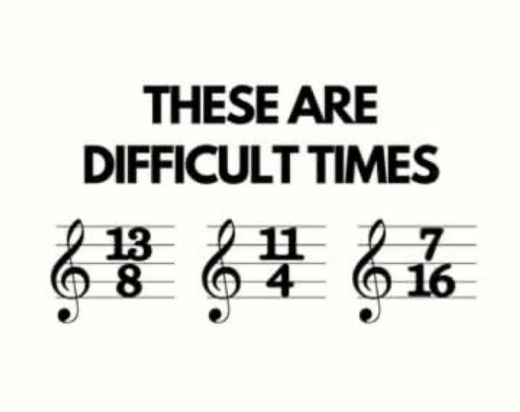 These are difficult times music joke