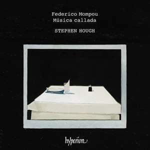 Stephen Hough Plays Mompou’s Musica Callada album cover