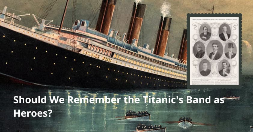 Should we remember the Titanic band as heroes