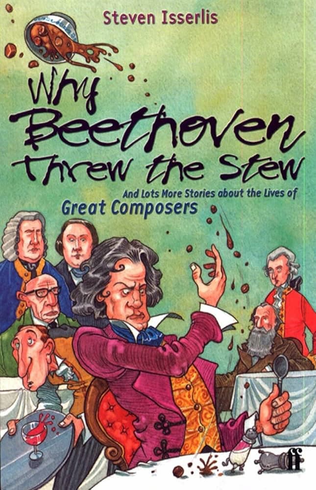 Steven Isserlis: Why Beethoven Threw the Stew book cover