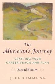 The Musician’s Journey: Crafting Your Career Vision and Plan by Jill Timmons