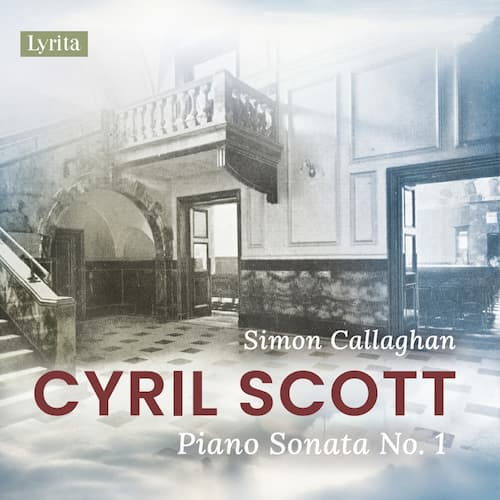 Cyril Scott: Piano Sonata No. 1, At Dawn & Pierrot tirste No. 1