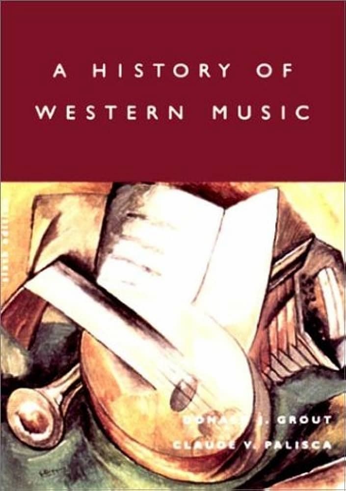 A History of Western Music, by J. Peter Burkholder, Donald Jay Grout, and Claude V. Palisca