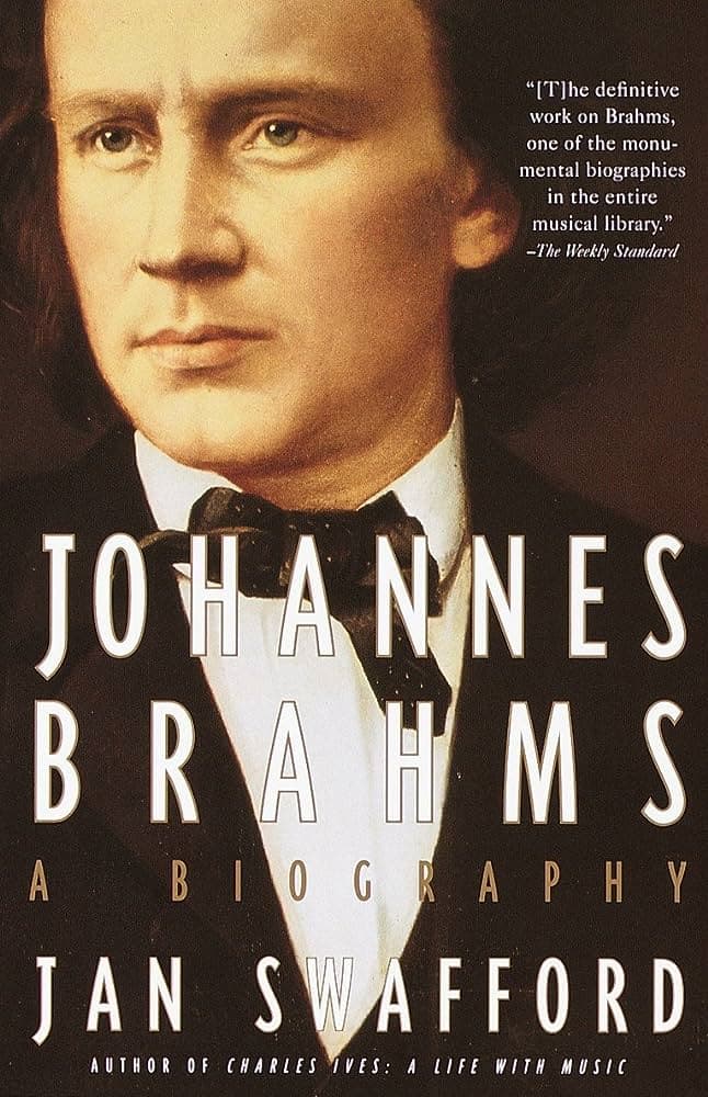 Johannes Brahms: A Biography, by Jan Swafford