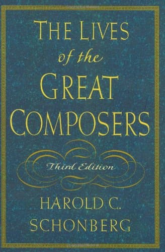 The Lives of the Great Composers, by Harold Schoenberg