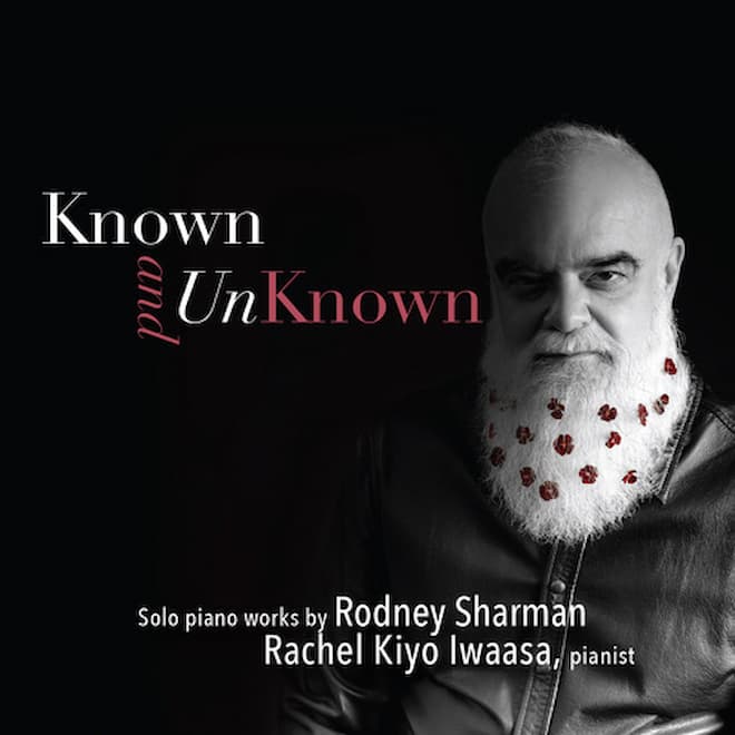 Composer Rodney Sharman and Pianist Rachel Kiyo Iwaasa "Known and UnKnown" album cover