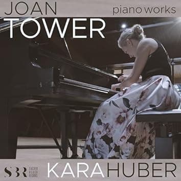 Joan Tower: Kara Huber