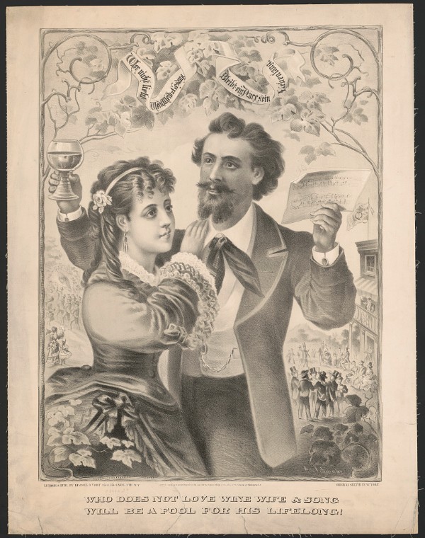 Who does not love wine, wife & song, will be a fool for his lifelong! Advertisement, 1873 (Library of Congress, LC-USZ62-59585)