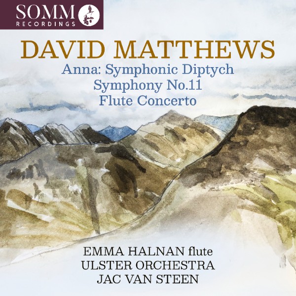David Matthews: Anna: Symphonic Diptych, Symphony No. 11 & Flute Concerto