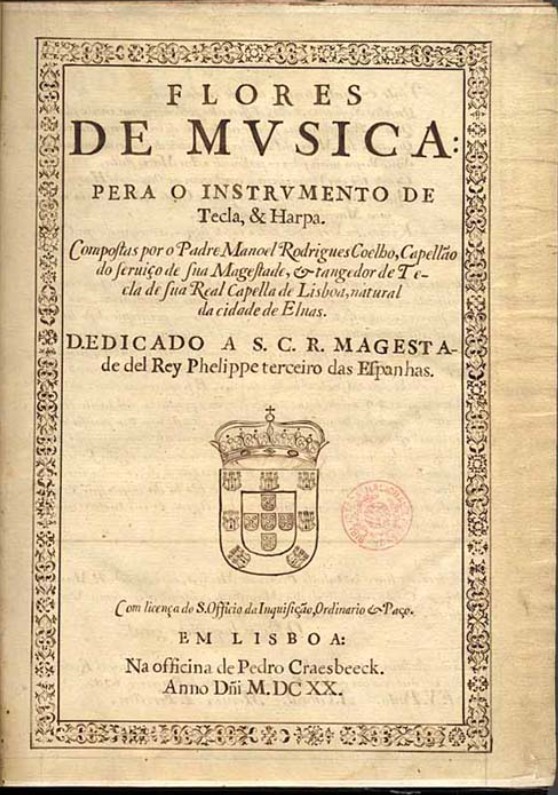 Manuel Rodrigues Coelho: Flores de musica pera o instrumento de tecla & harpa, 1620 (Biblioteca Nacional de Portugal) 