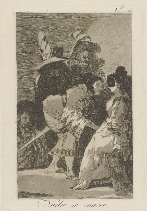 Goya: Los Caprichos, No. 6. Nadie se conoce. - Niemand kennt sich