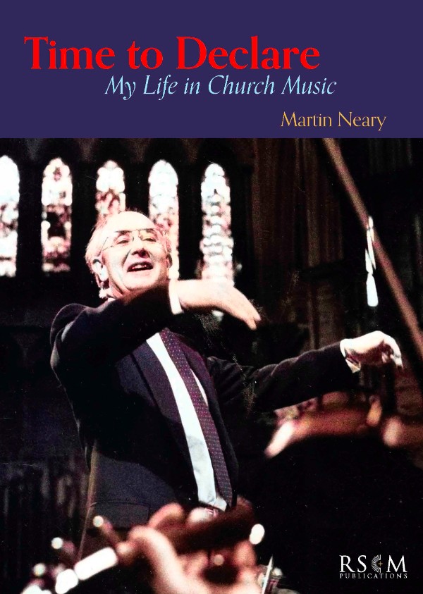 Time to Declare: My Life in Church Music by Martin Neary