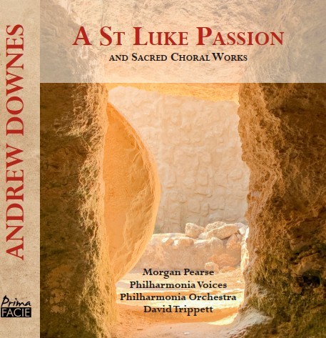 Andrew Downes: A St Luke Passion and Sacred Choral Works album cover