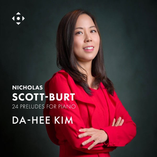 Nicholas Scott-Burt: 24 Preludes for Piano <br/>Da-Hee Kim, piano