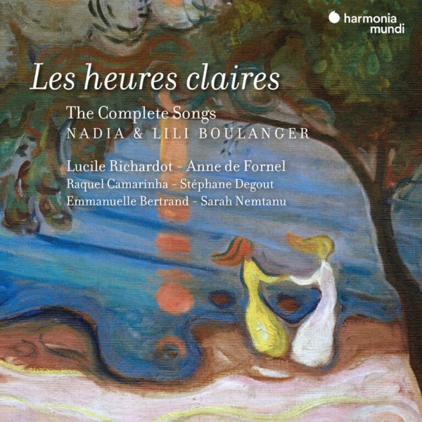 Les Heures Claires: The Complete Songs of Nadia & Lili Boulanger