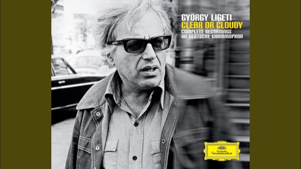 György Ligeti: Clear or Cloudy — Complete Recordings on Deutsche Grammophon
