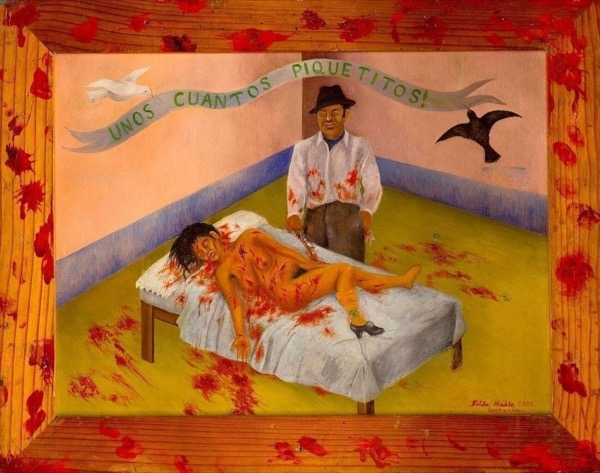 Kahlo: Unos cuantos piquetitos (A Few Small Nips), 1935 (Mexico City: Museo Dolores Olmedo)