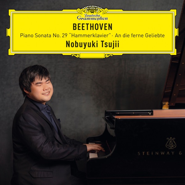 Nobuyuki Tsujii — Beethoven: Piano Sonata No. 29 “Hammerklavier”; An die ferne Geliebte (Deutsche Grammophon)
