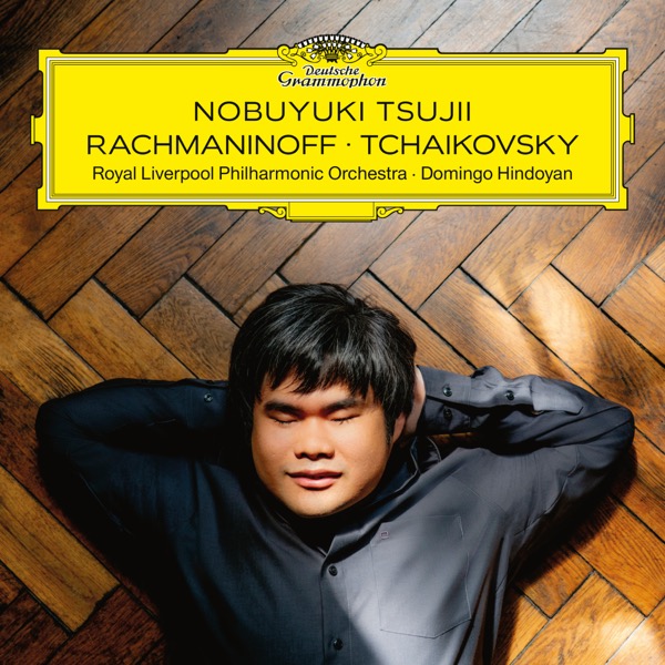 Nobuyuki Tsujii — Rachmaninoff · Tchaikovsky, Royal Liverpool Philharmonic Orchestra, Domingo Hindoyan (Deutsche Grammophon)