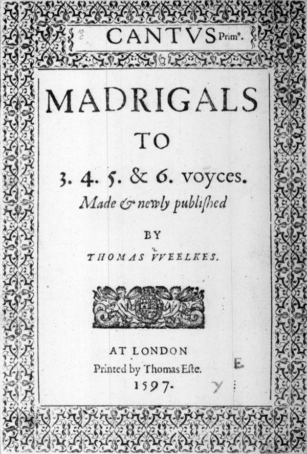 Thomas Weelkes: Madrigals to 3, 4, 5 & 6 Voyces, 1597 (title page)